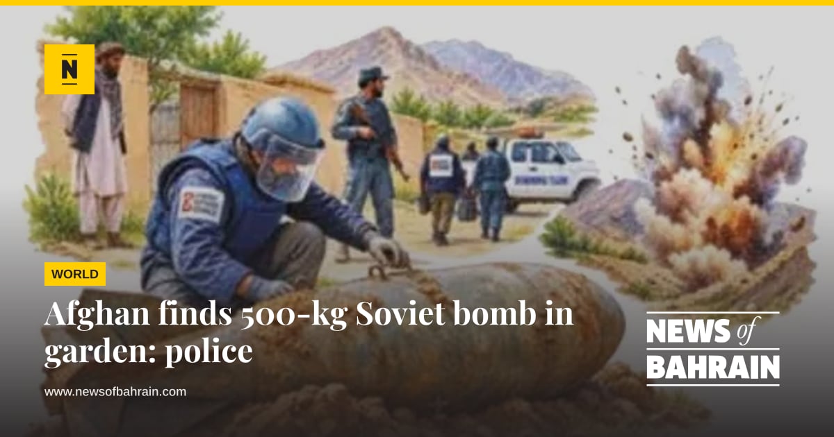 Afghan finds 500-kg Soviet bomb in garden: police | News of Bahrain