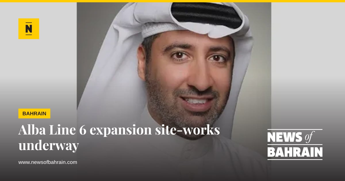 Alba Line 6 expansion site-works underway | News of Bahrain