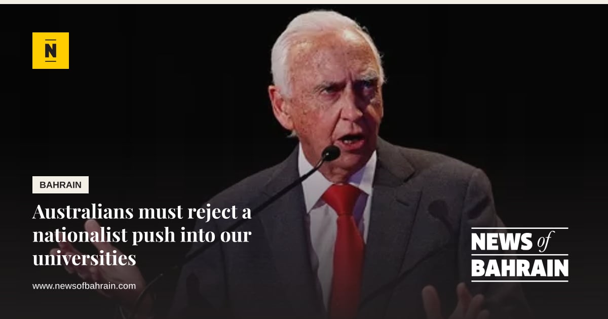 Australians must reject a nationalist push into our universities | News ...