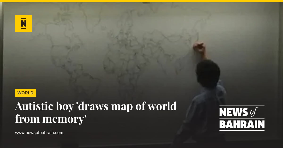 Autistic boy 'draws map of world from memory' | News of Bahrain