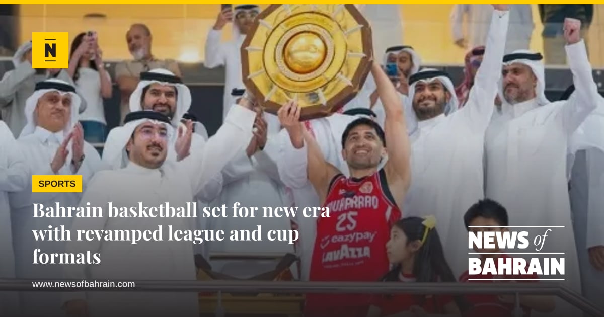 Bahrain basketball set for new era with revamped league and cup formats ...
