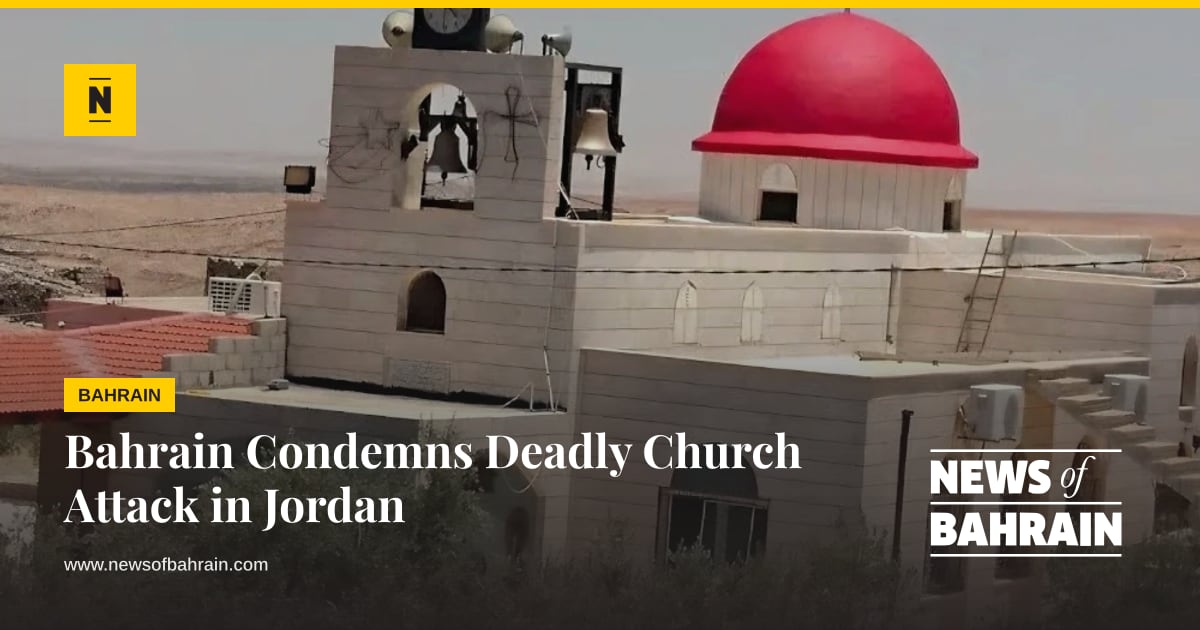 Bahrain Condemns Deadly Church Attack in Jordan | News of Bahrain