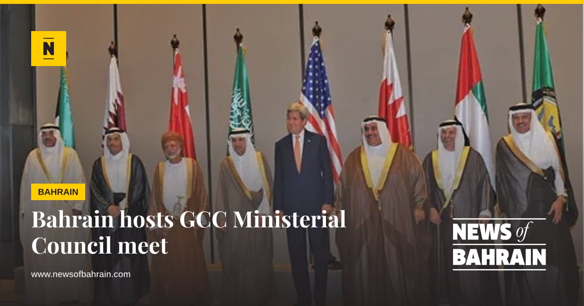 Bahrain hosts GCC Ministerial Council meet | News of Bahrain