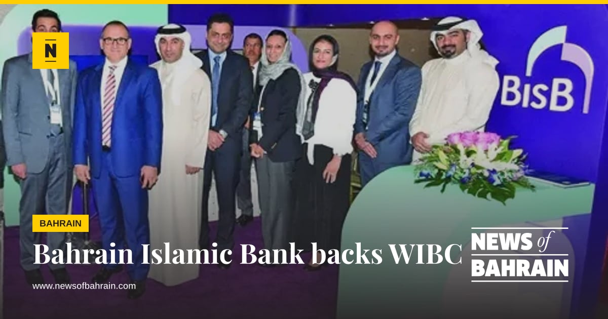 Bahrain Islamic Bank backs WIBC | News of Bahrain
