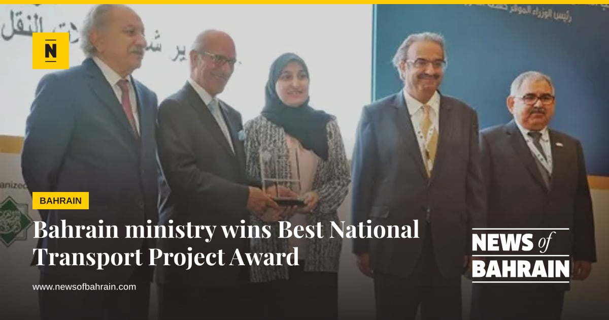 Bahrain ministry wins Best National Transport Project Award | News of ...