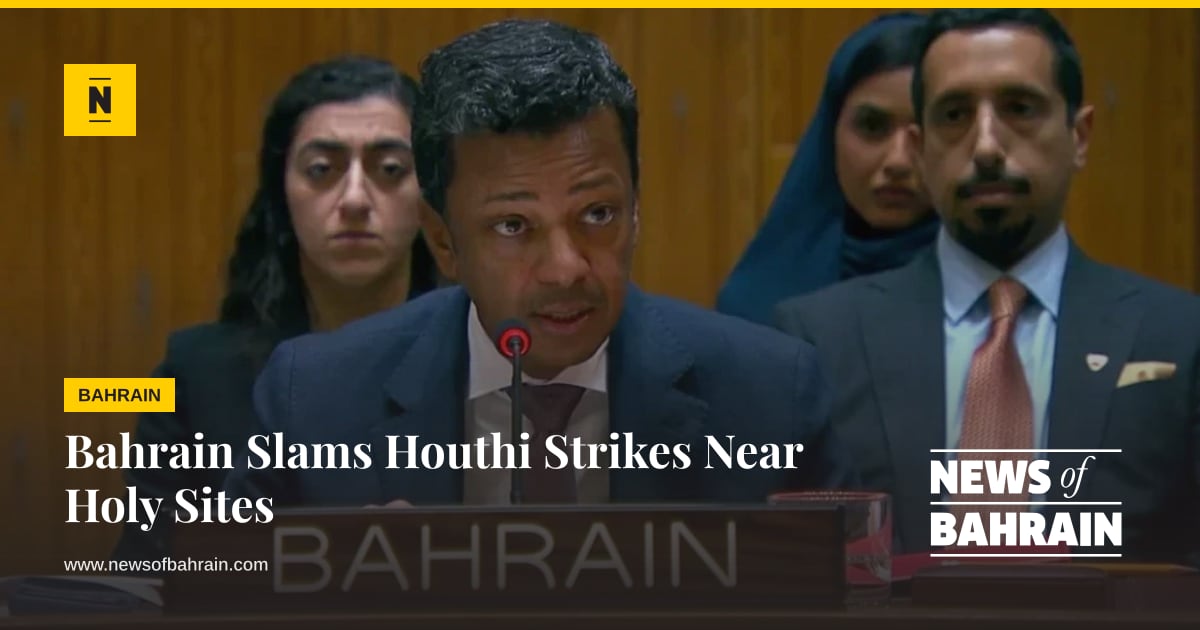 Bahrain Slams Houthi Strikes Near Holy Sites | News of Bahrain