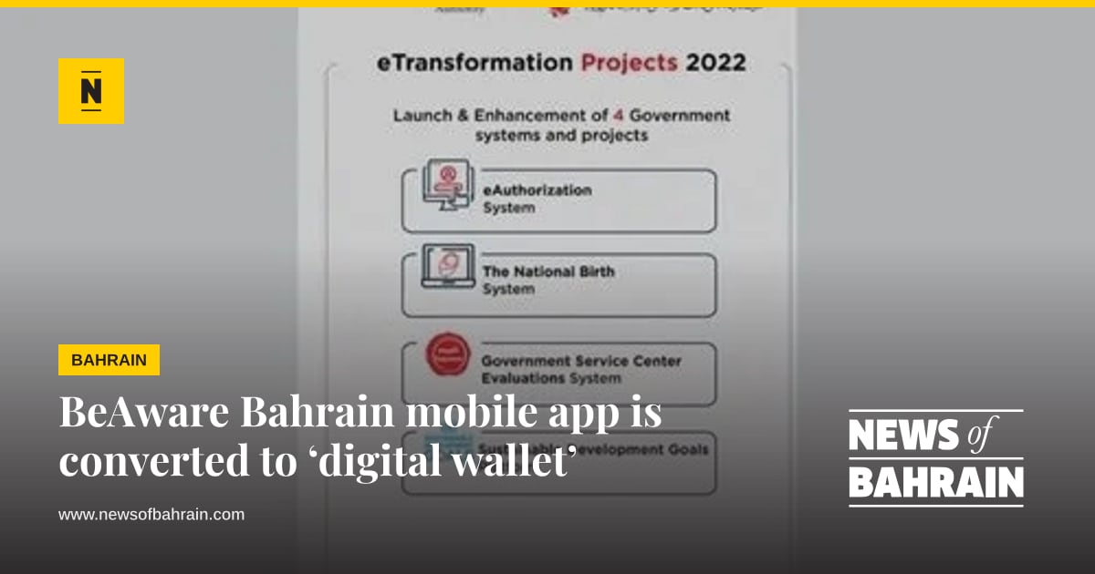 BeAware Bahrain mobile app is converted to ‘digital wallet’ | News of ...