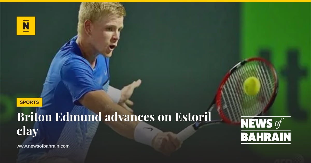 Briton Edmund advances on Estoril clay | News of Bahrain