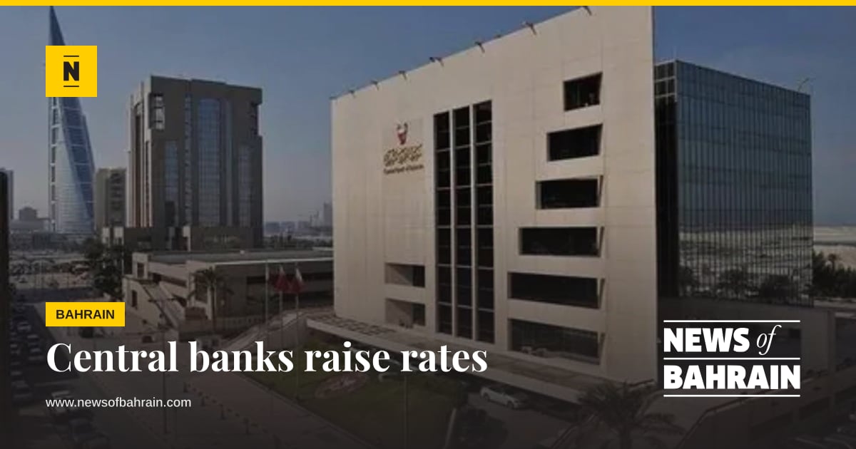 Raising An Object Central banks raise rates | News of Bahrain