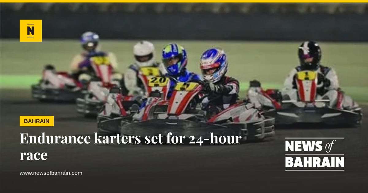 Endurance karters set for 24-hour race | News of Bahrain