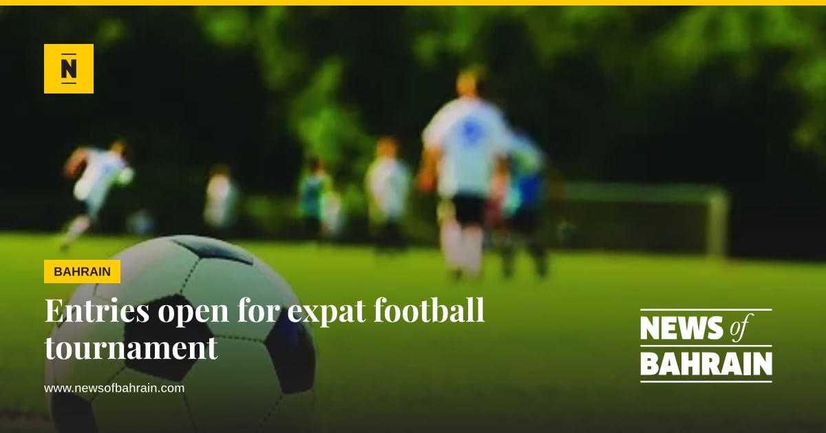 Entries open for expat football tournament | News of Bahrain
