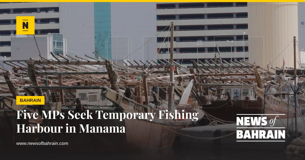 Five MPs Seek Temporary Fishing Harbour in Manama