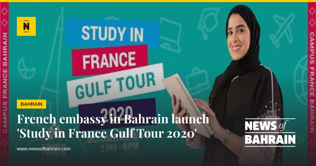 French embassy in Bahrain launch 'Study in France Gulf Tour 2020 ...