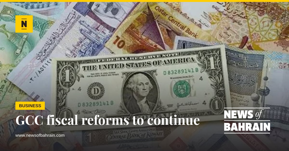 GCC fiscal reforms to continue | News of Bahrain