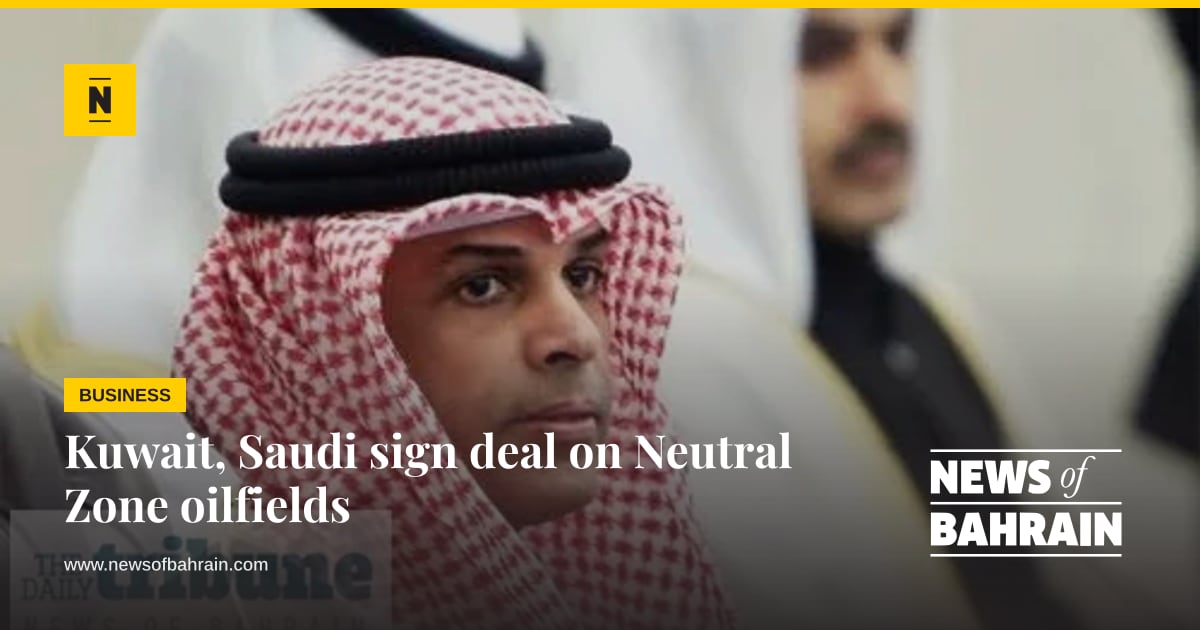 Kuwait, Saudi sign deal on Neutral Zone oilfields | News of Bahrain