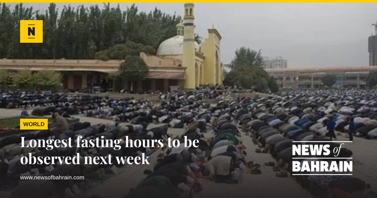 Longest fasting hours to be observed next week | News of Bahrain