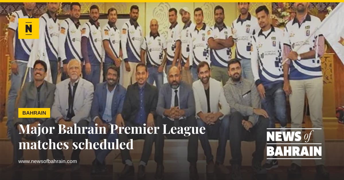 Qatar Knight Riders Major Bahrain Premier League matches scheduled | News of Bahrain