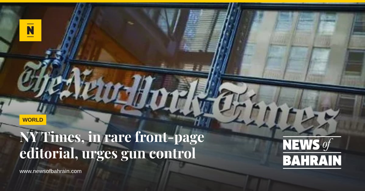 Gun Contro NY Times, in rare front-page editorial, urges gun control | News of Bahrain