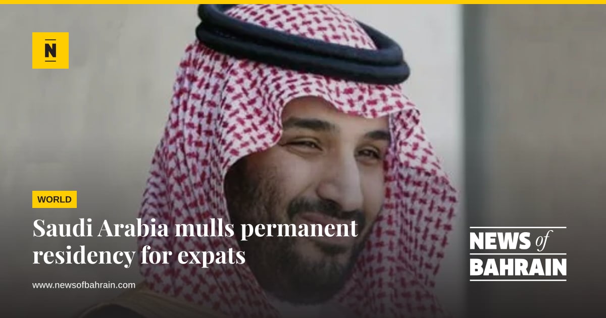 Saudi Arabia mulls permanent residency for expats | News of Bahrain