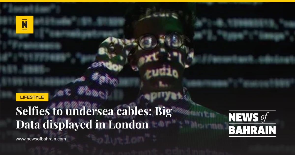 Selfies to undersea cables: Big Data displayed in London | News of Bahrain