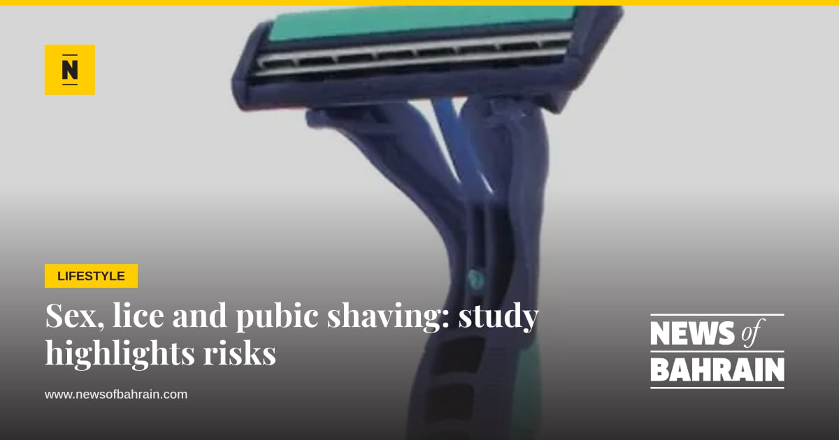 Sex, lice and pubic shaving: study highlights risks | News of Bahrain