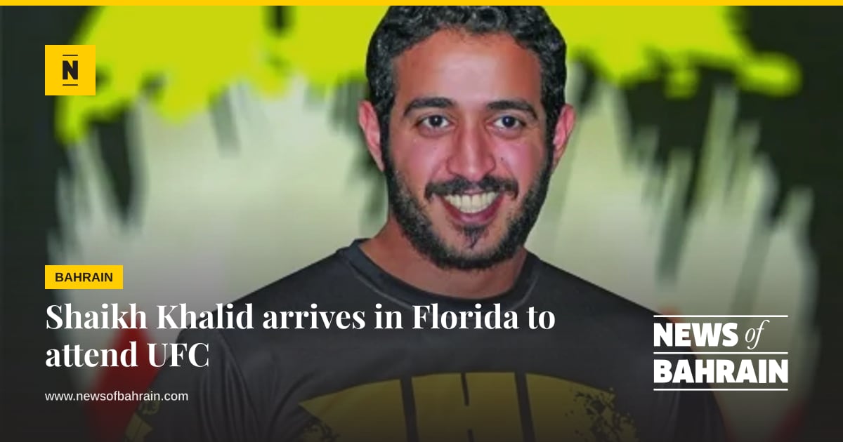 Khalid Post Shaikh Khalid arrives in Florida to attend UFC | News of Bahrain