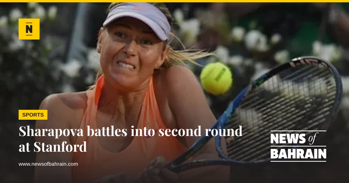 Sharapova battles into second round at Stanford | News of Bahrain