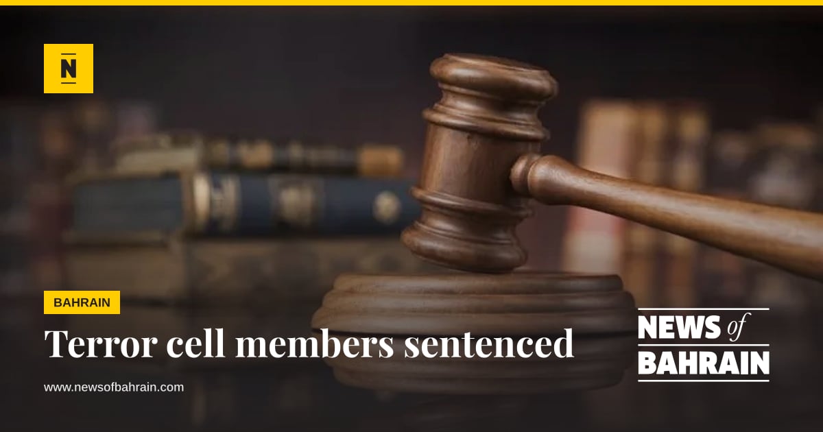 Terror cell members sentenced | News of Bahrain