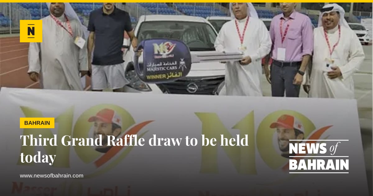 Third Grand Raffle draw to be held today | News of Bahrain