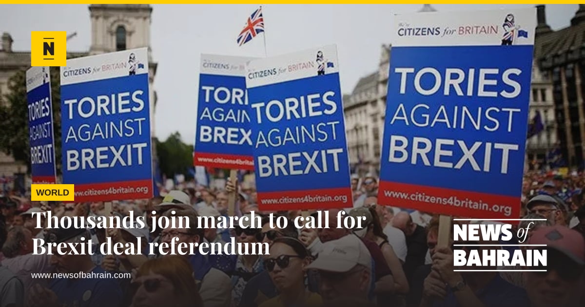 Thousands join march to call for Brexit deal referendum | News of Bahrain