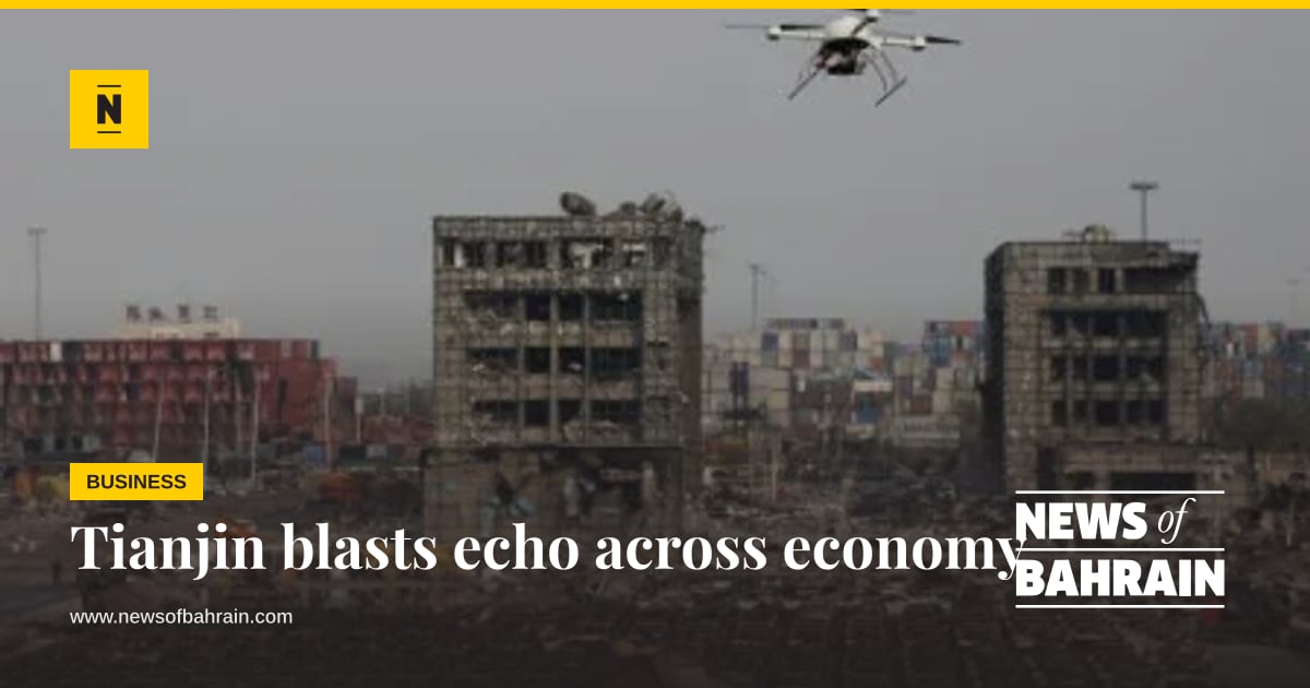 Tianjin blasts echo across economy | News of Bahrain