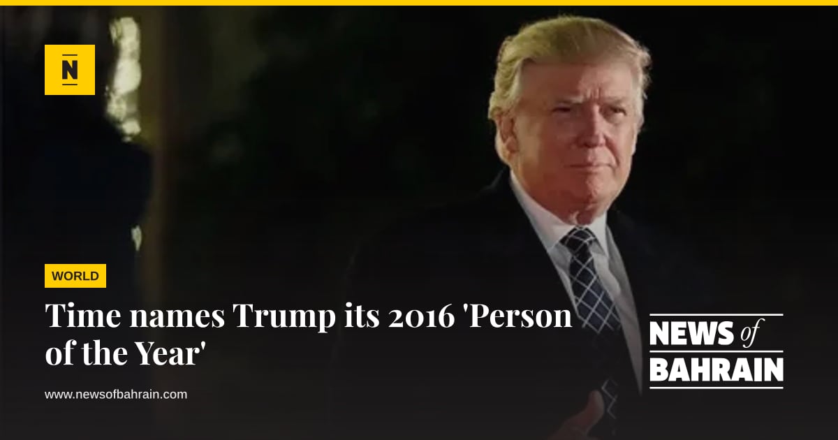 Time names Trump its 2016 'Person of the Year' | News of Bahrain