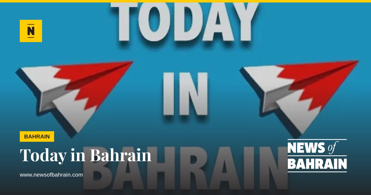 Today in Bahrain | News of Bahrain