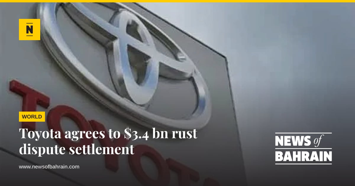 Toyota agrees to $3.4 bn rust dispute settlement | News of Bahrain