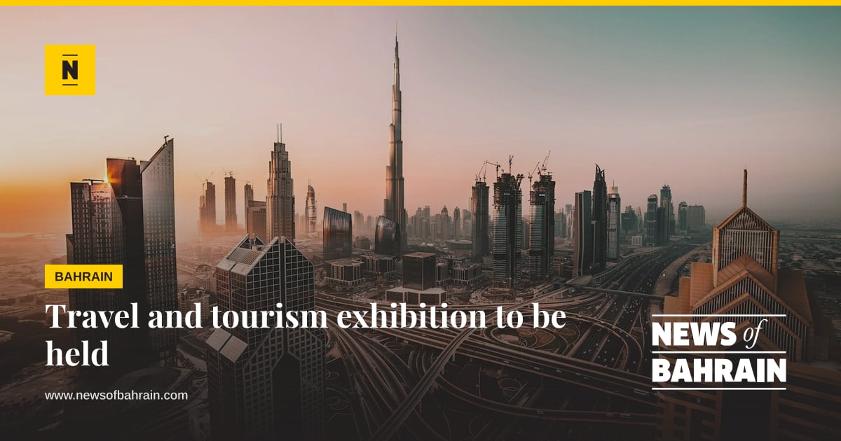 Travel and tourism exhibition to be held | News of Bahrain