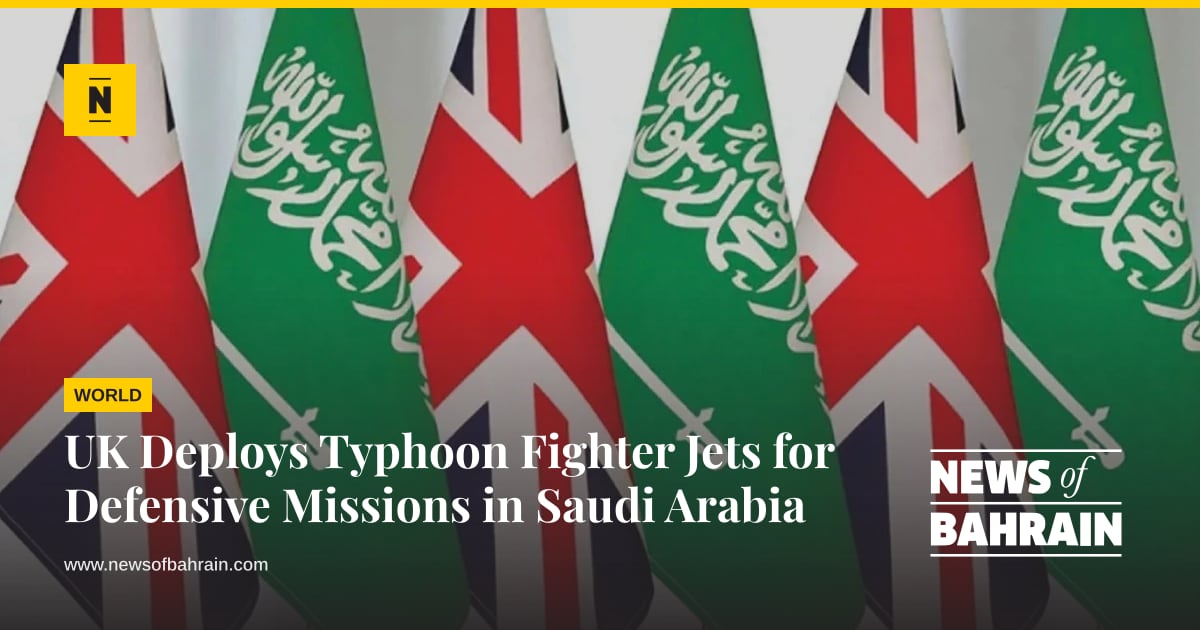 UK Deploys Typhoon Fighter Jets for Defensive Missions in Saudi Arabia ...