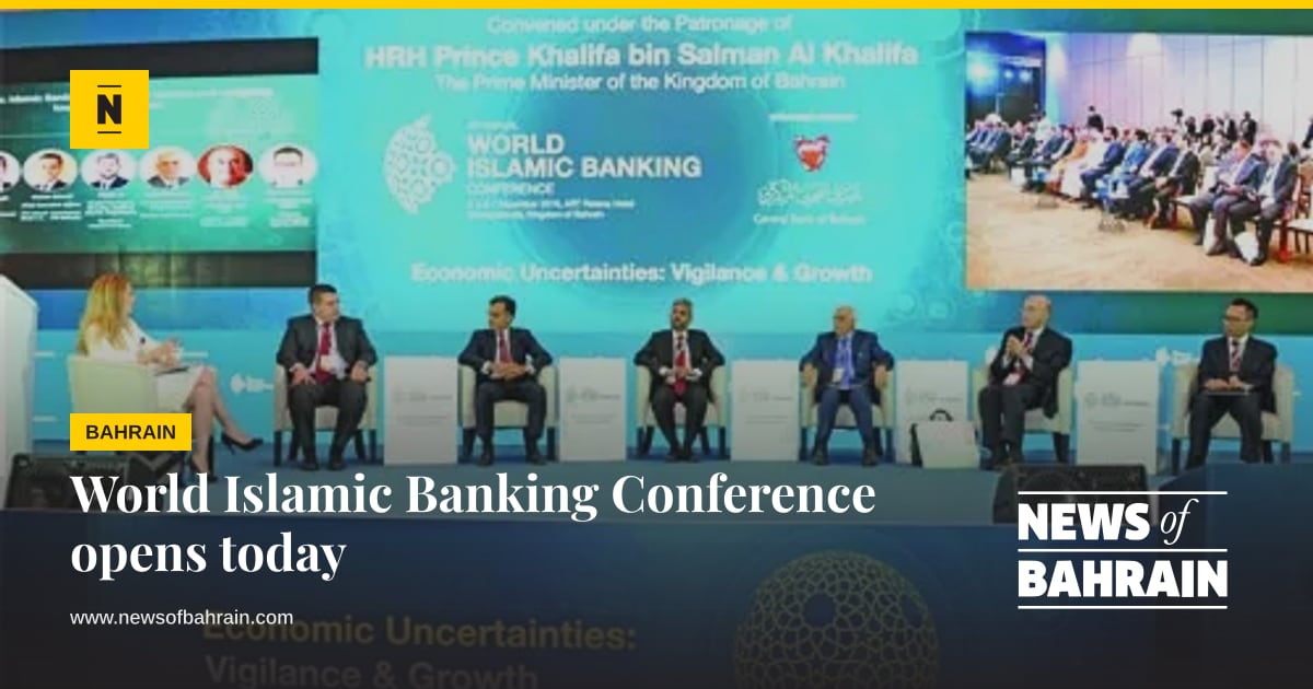 World Islamic Banking Conference opens today | News of Bahrain