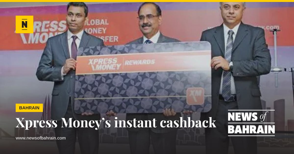 Xpress Money’s instant cashback | News of Bahrain